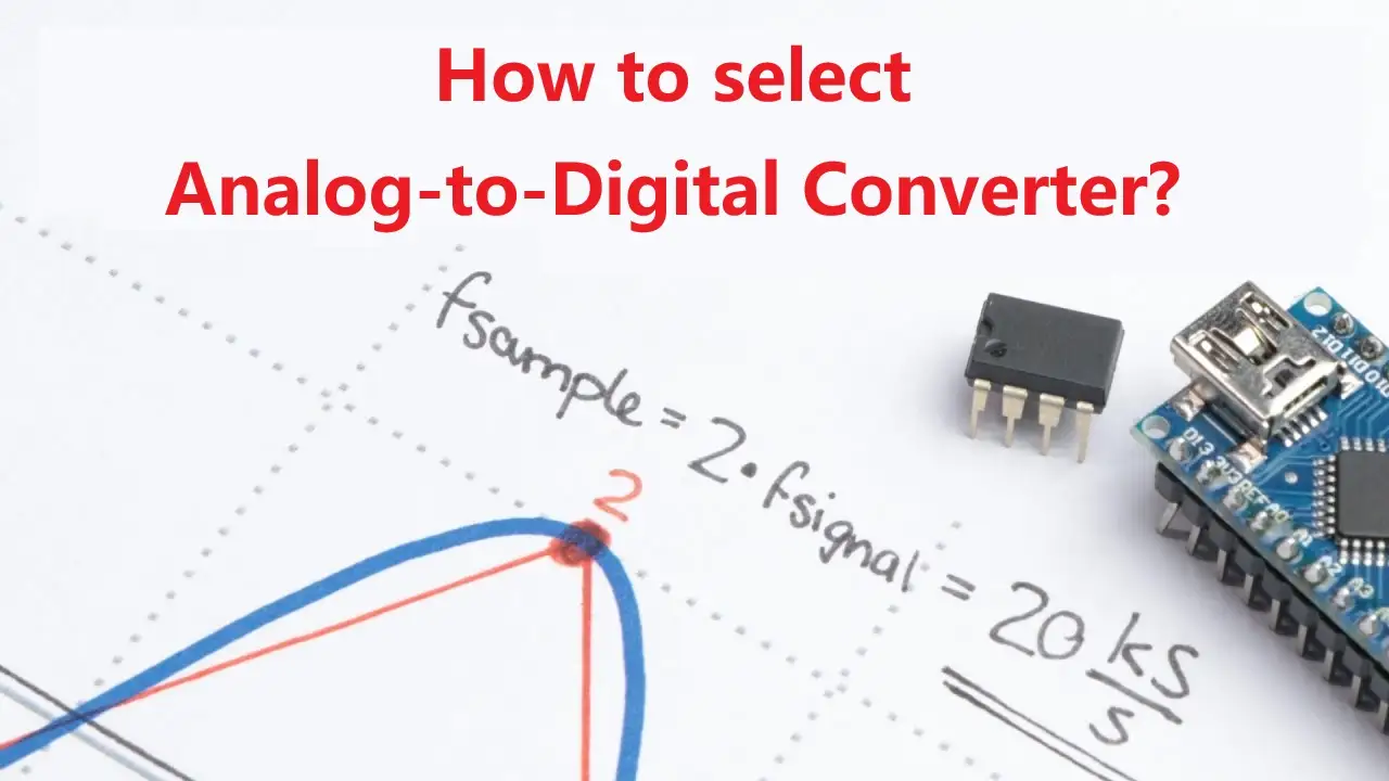 Key parameters of ADC and how to select them?